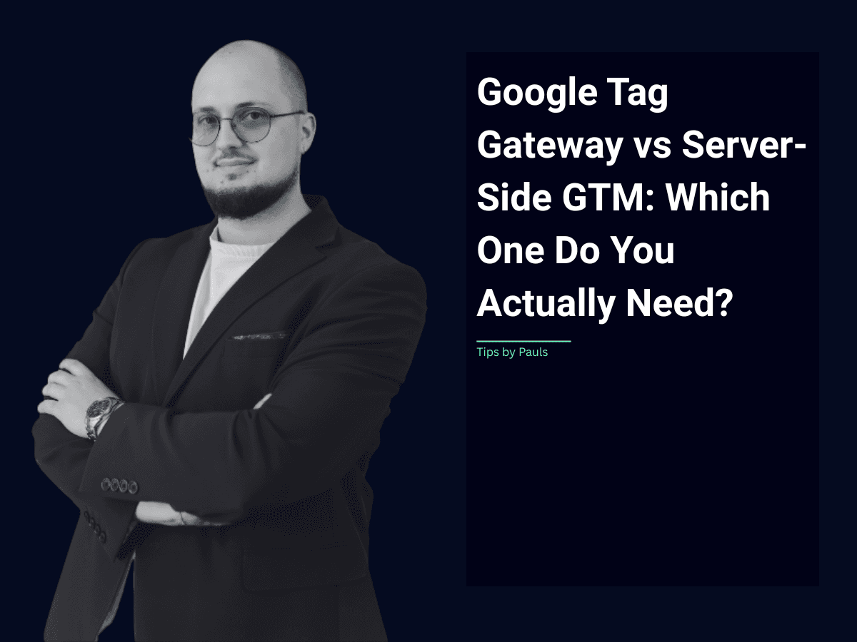 Google Tag Gateway vs Server-Side GTM: kurš tev patiešām ir vajadzīgs?